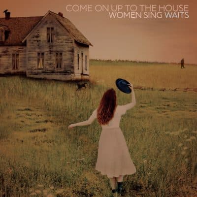 Album art for &quot;Come On Up To The House: Women Sing Waits.&quot; (Courtesy)