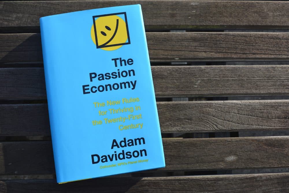 &quot;The Passion Economy: The New Rules for Thriving in the Twenty-First Century&quot; by  Adam Davidson. (Allison Hagan/Here & Now)