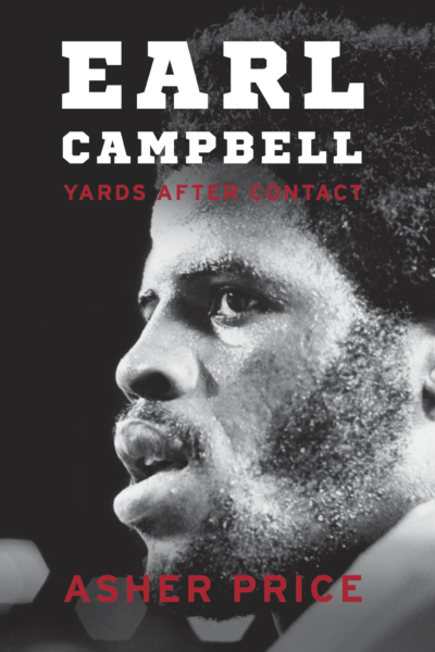&quot;Earl Campbell: Yards after Contact&quot; by Asher Price.