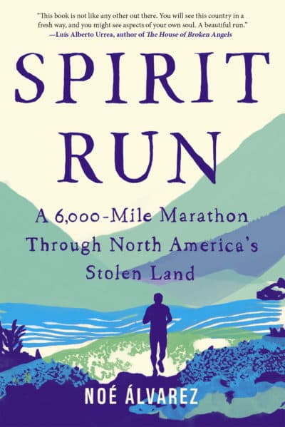 The cover of Noé Álvarez's memoir &quot;Spirit Run.&quot; (Courtesy Catapult) 