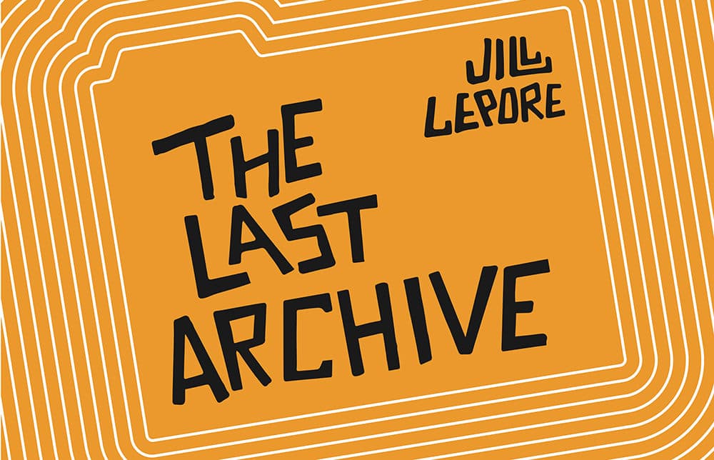 &quot;The Last Archive,&quot; a podcast by Jill Lepore (Courtesy)