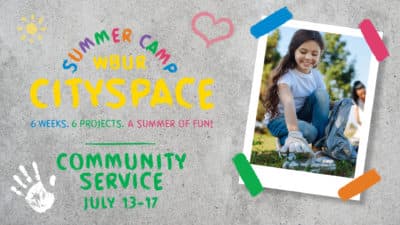 CitySpace Summer Camp Recap: Community Service Week!