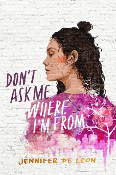 The cover of Jennifer De Leon's new young adult novel &quot;Don't Ask Me Where I'm From.&quot;