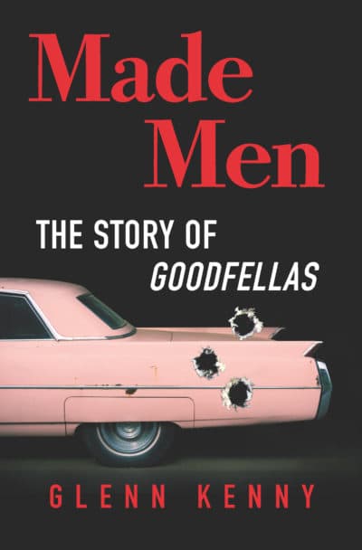 The cover of Glenn Kenny's book "Made Men: The Story of Goodfellas." (Courtesy Hanover Square Press)