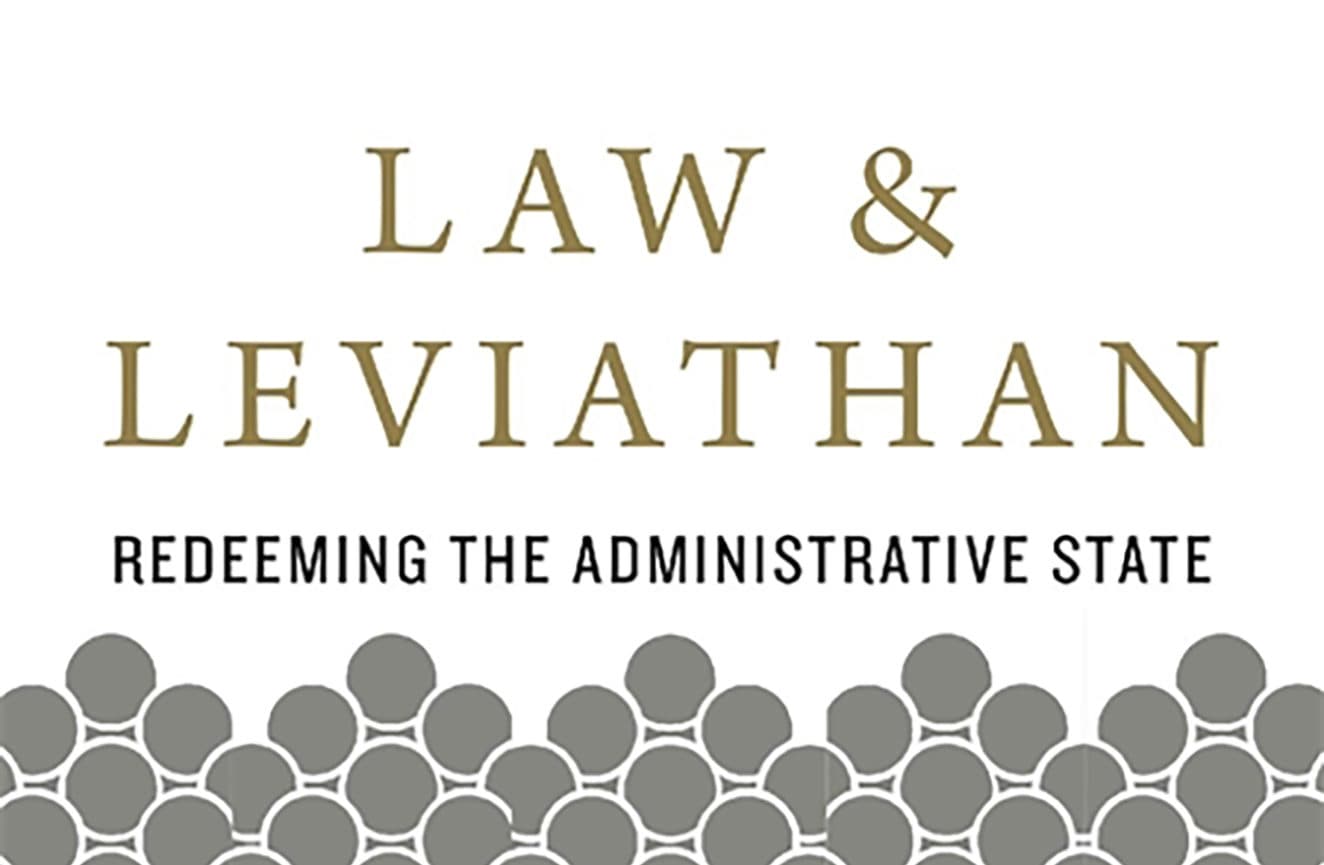 "Law and Leviathan: Redeeming the Administrative State" by Cass Sunstein and Adrian Vermeule. (Courtesy)