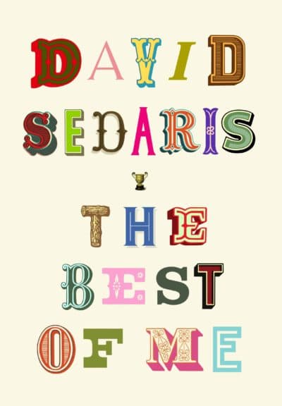 &quot;The Best of Me&quot; by David Sedaris. (Courtesy)