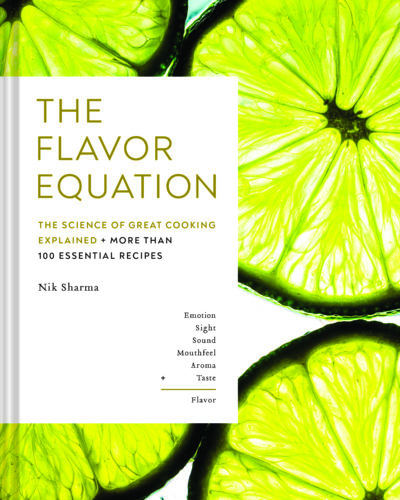 &quot;The Flavor Equation: The Science of Great Cooking Explained + More Than 100 Essential Recipes&quot; by Nik Sharma (Chronicle Books)