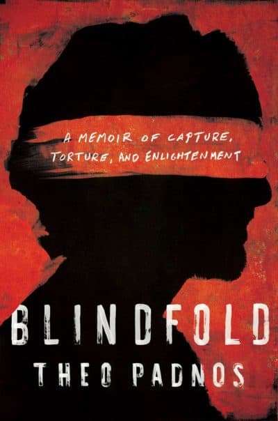 &quot;Blindfold: A Memoir of Capture, Torture, and Enlightenment&quot; by Theo Padnos (Courtesy)