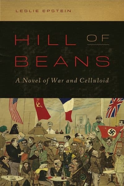 The cover of Leslie Epstein's book "Hill of Beans: A Novel of War and Celluloid." (Courtesy High Road Books)