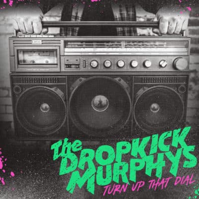 Album art for Dropkick Murphys' &quot;Turn Up That Dial.&quot; (Courtesy)