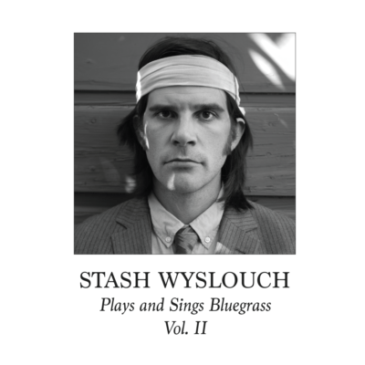 The cover of &quot;Stash Wyslouch Plays and Sings Bluegrass Vol. II.&quot; (Courtesy)