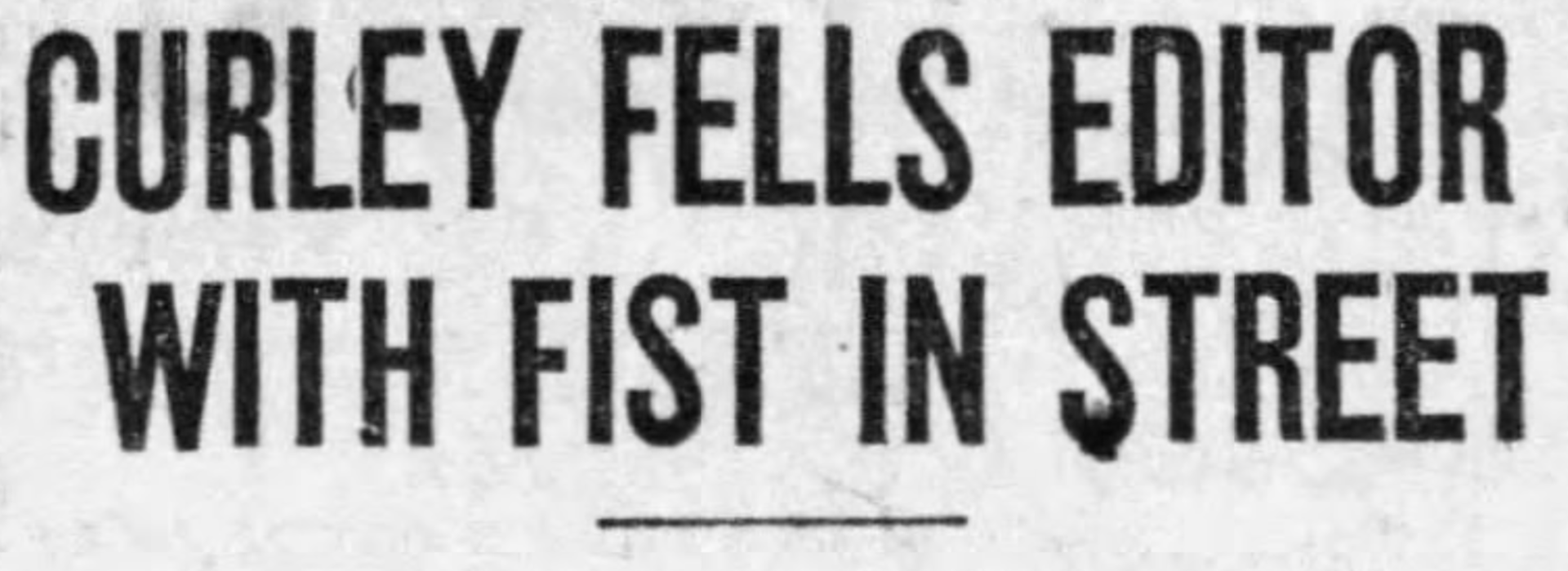 Mayor James MichaMayor James Michael Curley's scuffle with as newspaper publisher was front page news for The Boston Daily Globe in 1926. (Screenshot)rl Curley's scuffle with as newspaper publisher was front page news for The Boston Daily Globe in 1926. (Screenshot)