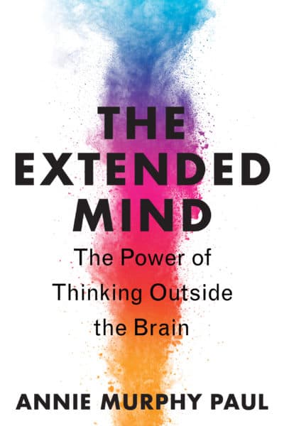 The Extended Mind: The Power of Thinking Outside the Brain by Annie Murphy Paul (Dewey Decimal Media)