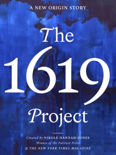 &quot;The 1619 Project: A New Origin Story&quot; by Nikole Hannah-Jones. (Courtesy)