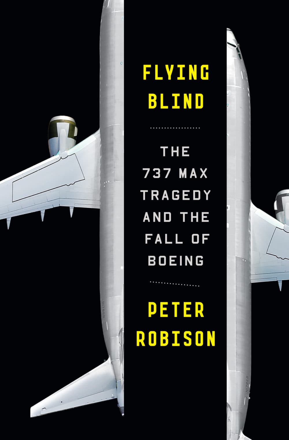 &quot;Flying Blind: The 737 Max Tragedy and the Fall of Boeing&quot; by Peter Robison. (Courtesy)