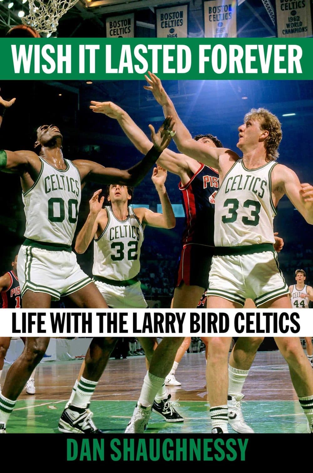 Cover of Dan Shaughnessy's book, &quot;Wish It Lasted Forever: Life With The Larry Bird Celtics.&quot; (Courtesy)