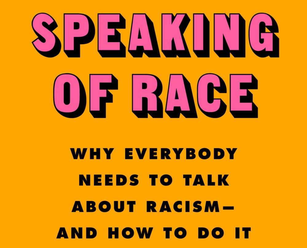 &quot;Speaking of Race: Why Everybody Needs to Talk About Racism—and How to Do It&quot; by author Celeste Headlee. (Courtesy)