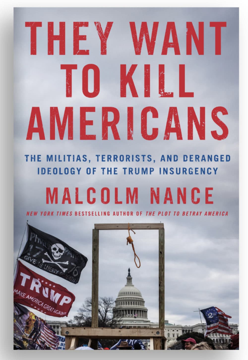 Book cover of &quot;They Want to Kill Americans: The Militias, Terrorists, and Deranged Ideology of the Trump Insurgency&quot; by Malcolm Nance. (Courtesy)
