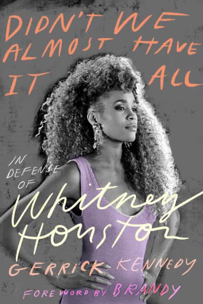 Book cover of &quot;Didn't We Almost Have It All: In Defense of Whitney Houston&quot; by Gerrick Kennedy. (Courtesy of Abrams Books)