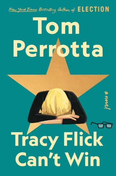 The cover of Tom Perrotta's novel "Tracy Flick Can't Win." (Courtesy Scribner)