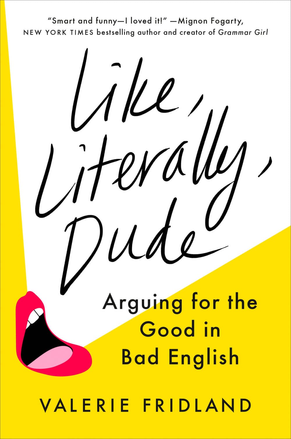 The cover of "Like, Literally, Dude: Arguing for the Good in Bad Language." (Courtesy)