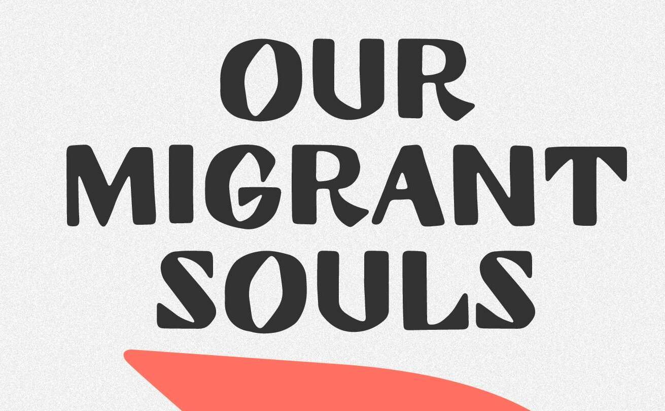 Our Migrant Souls