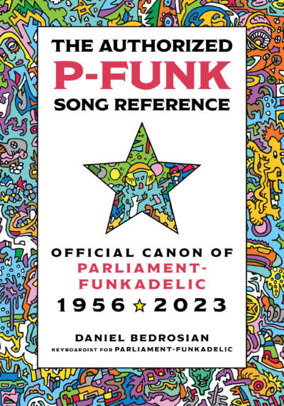 The cover of Daniel Bedrosian's book &quot;The Authorized P-Funk Song Reference: Official Canon of Parliament-Funkadelic, 1956-2023.&quot; (Courtesy Rowman &amp; Littlefield Publishers)