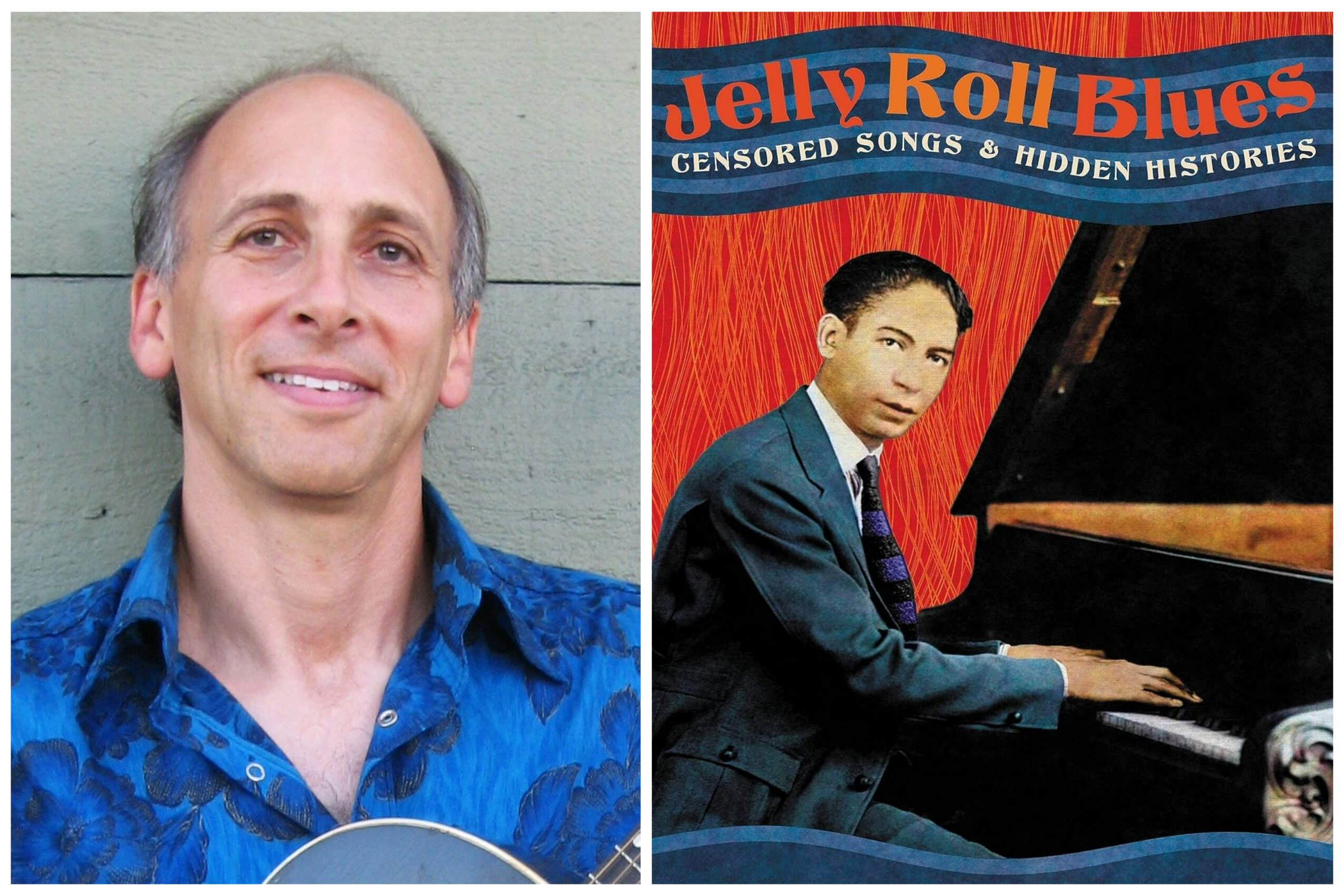 Elijah Wald's new book "Jelly Roll Blues: Censored Songs and Hidden Histories" examines the buried music of the early 20th century. (Author photo courtesy Sandrine Sheon; book cover courtesy Hachette Books)