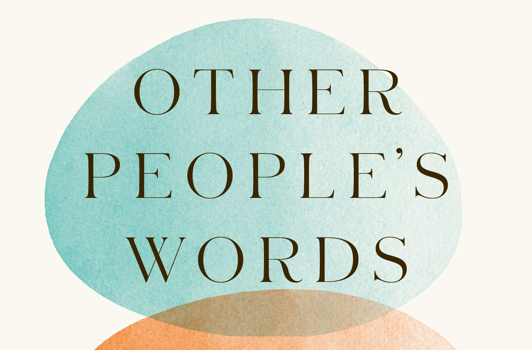 'Other People's Words' explores how others' voices make up our own ...