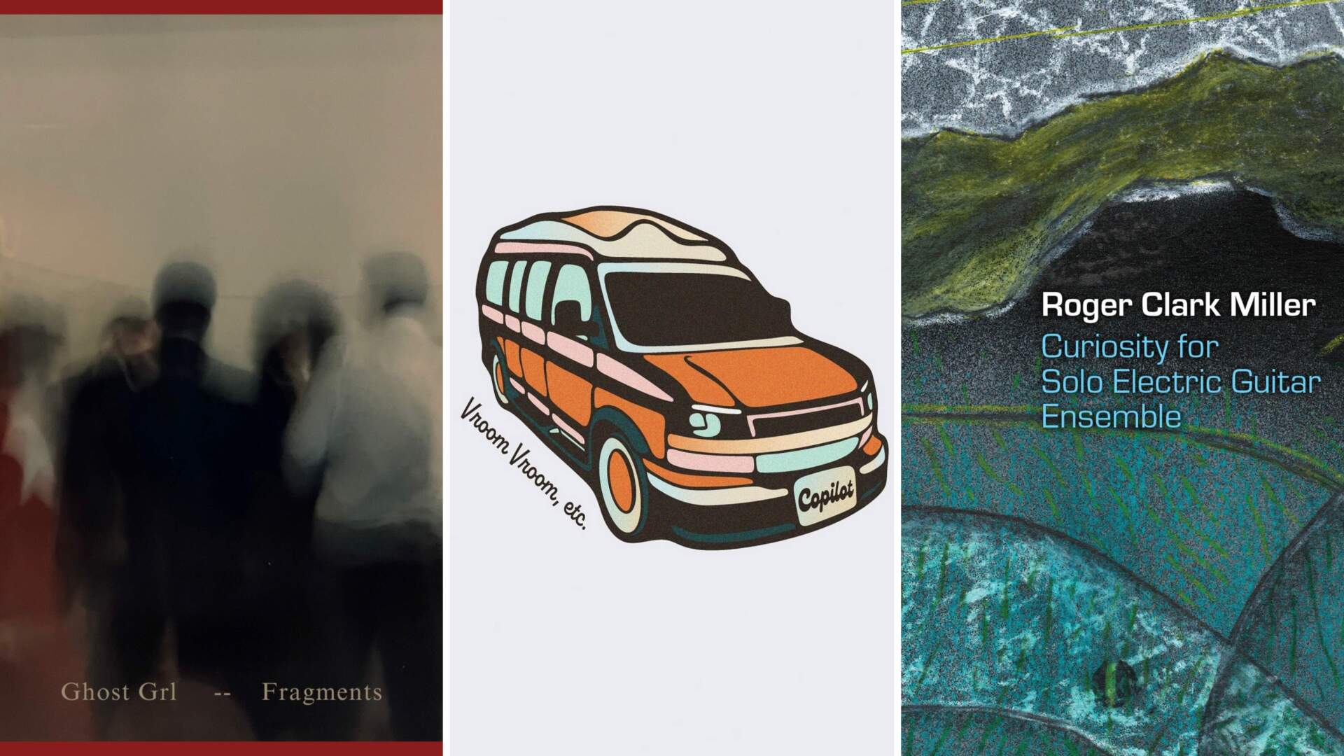 From left, album art for Ghost Girl's &quot;Fragment&quot; (courtesy); Copilot's &quot;Vroom Vroom, etc&quot; (courtesy Julia Paccone); and Roger Clark Miller's &quot;Curiosity for Solo Electric Guitar Ensemble&quot; (courtesy).