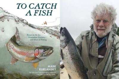 Why are people so hooked on fishing? Mark Kurlansky's 'To Catch a Fish' explores sportfishing's allure