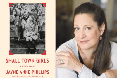 In 'Small Town Girls,' Pulitzer winner Jayne Anne Phillips explores her West Virginia roots