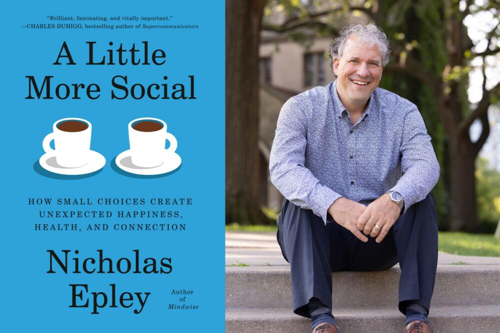 The cover of "A Little More Social" and author Nicholas Epley. (Courtesy of Alfred A. Knopf and Anne Ryan)