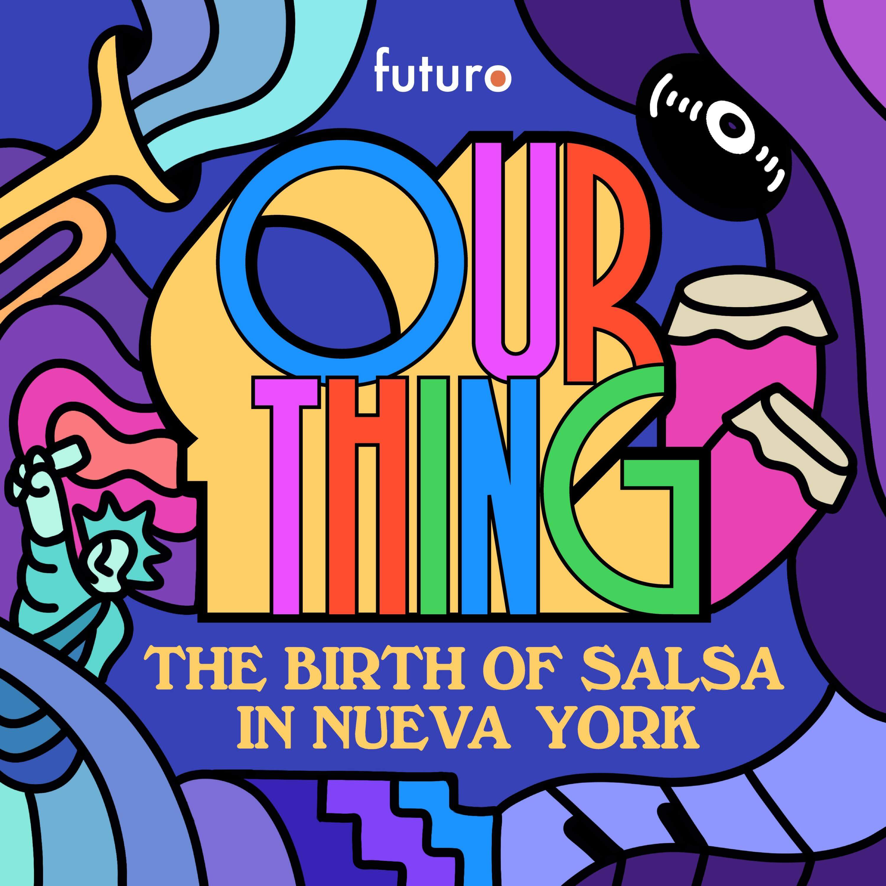 Introducing Our Thing: The Birth of Salsa in Nueva York (hosted by Rosie Perez)